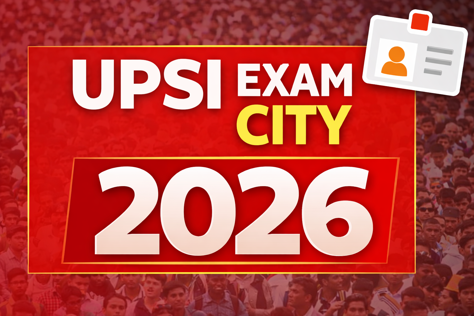 UPSI Exam City 2026: Latest District Information Slip & Exam Date